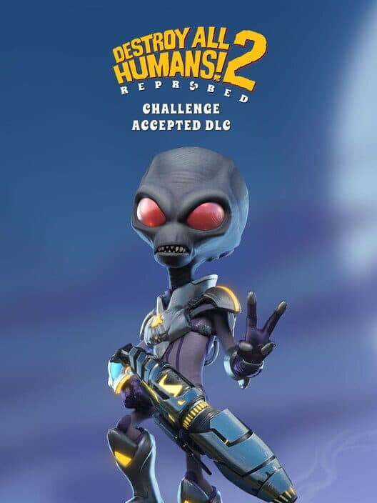 Обложка Destroy All Humans! 2: Reprobed - Challenge Accepted