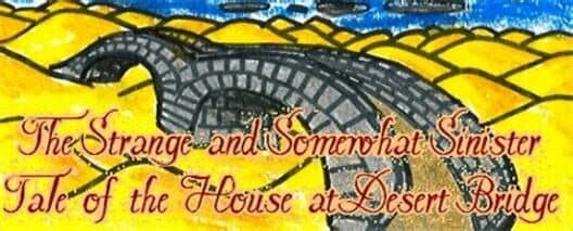 Обложка The Strange and Somewhat Sinister Tale of the House at Desert Bridge