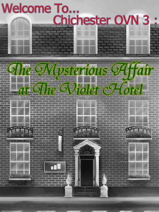 Обложка Welcome To Chichester OVN 3: The Mysterious Affair at the Violet Hotel