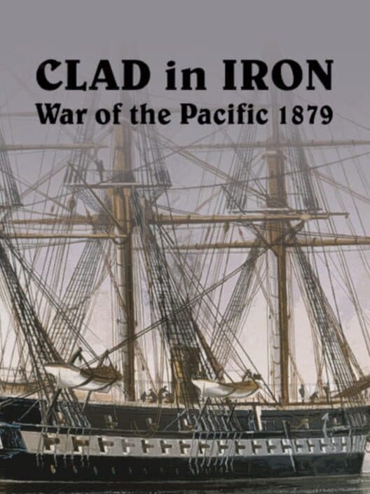 Обложка Clad in Iron War of the Pacific 1879