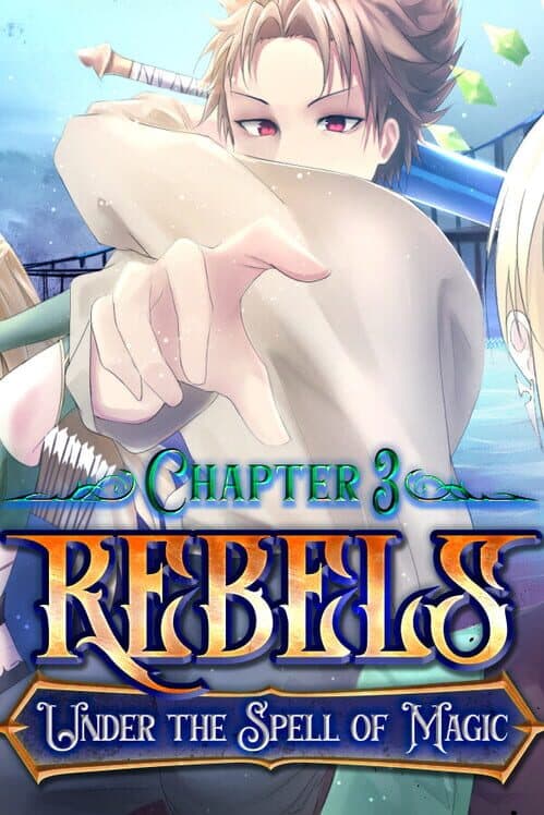 Обложка Rebels: Under the Spell of Magic - Chapter 3