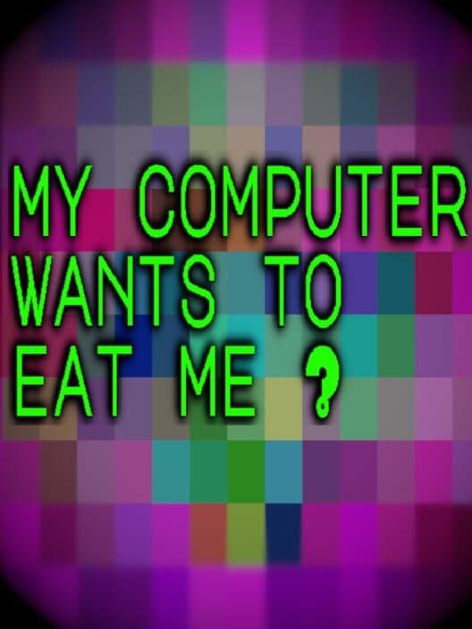 Обложка My Computer Wants to Eat Me?