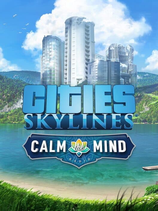 Обложка Cities: Skylines - Calm the Mind Radio