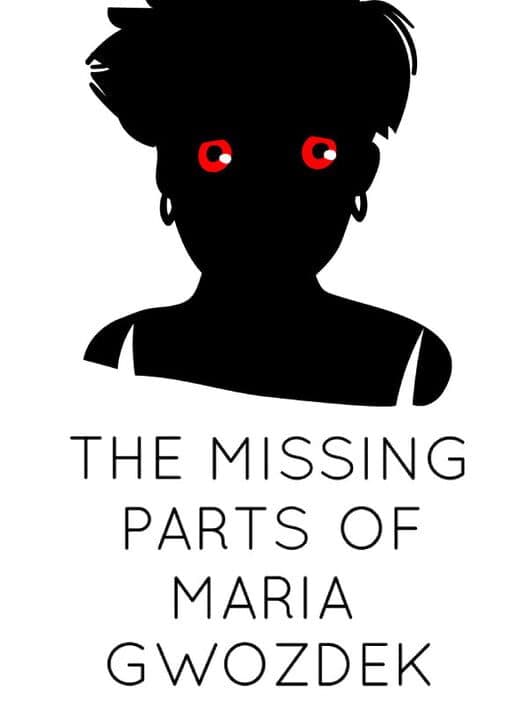 Обложка The Missing Parts of Maria Gwozdek
