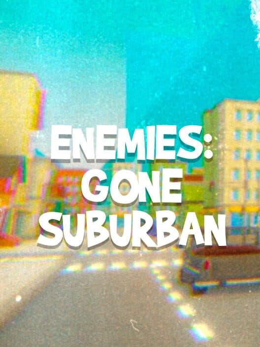 Обложка Enemies: Gone Suburban