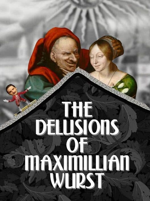 Обложка The Delusions of Maximillian Wurst