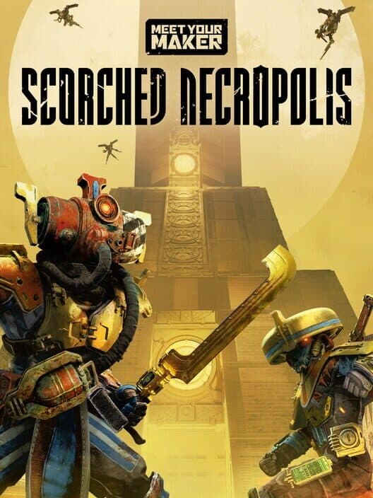 Обложка Meet Your Maker: Scorched Necropolis