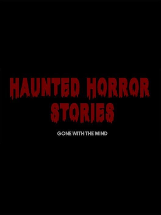 Обложка Haunted Horror Stories: Gone With The Wind
