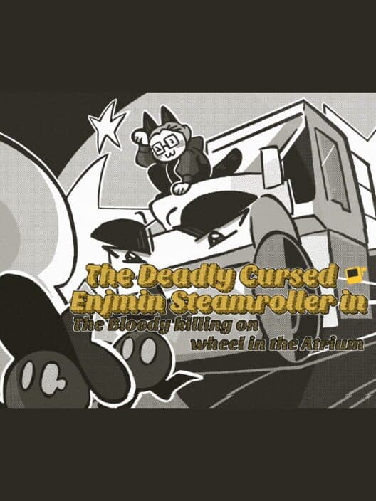 Обложка The Deadly Cursed Enjmin Steamroller in: The Bloody Killing on Wheel in the Atrium