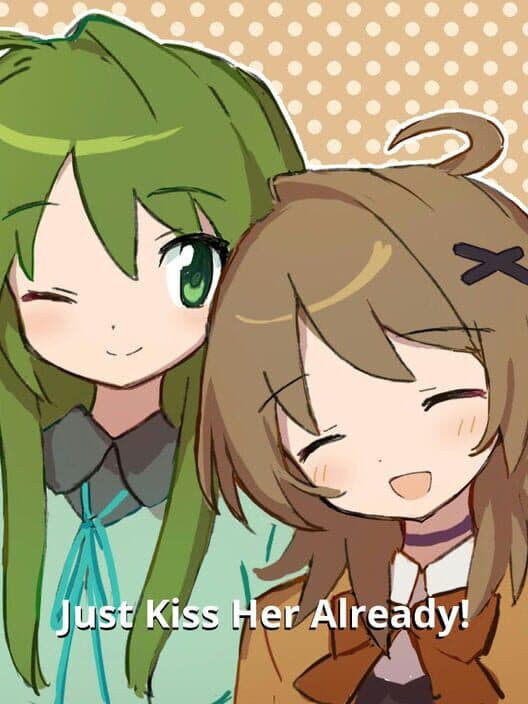 Обложка Just Kiss Her Already!