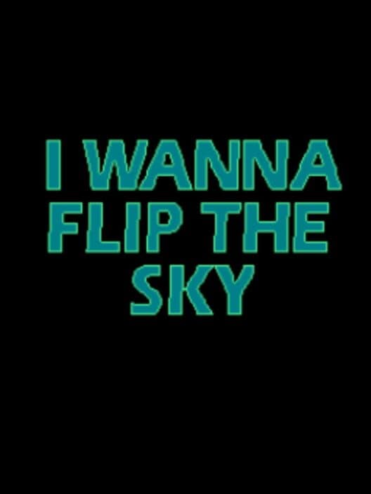 Обложка I Wanna Flip the Sky