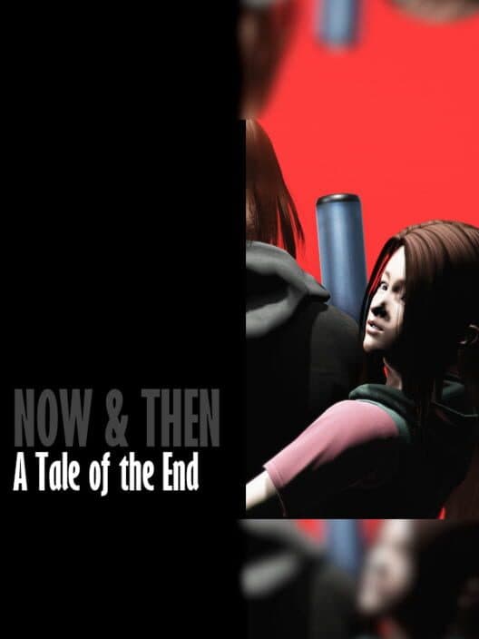 Обложка Now & Then: A Tale of the End