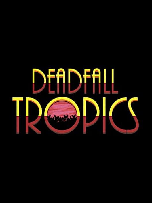 Обложка Deadfall Tropics