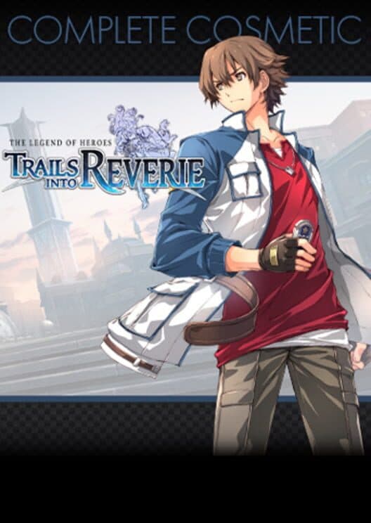 Обложка The Legend of Heroes: Trails into Reverie - Complete Cosmetics