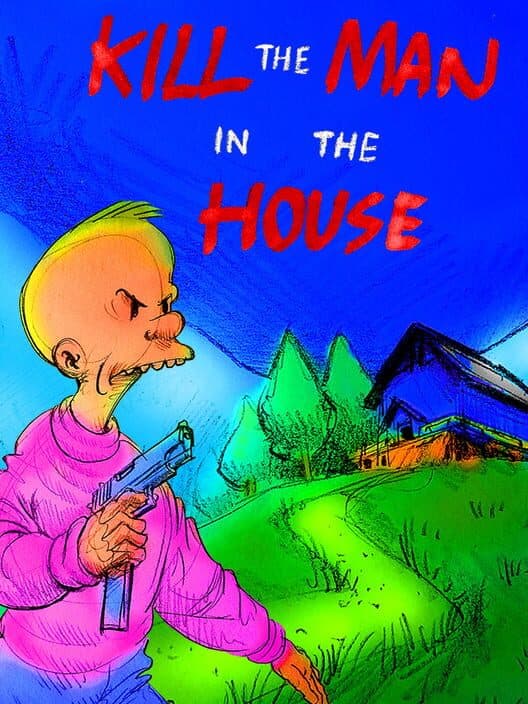 Обложка Kill the Man in the House