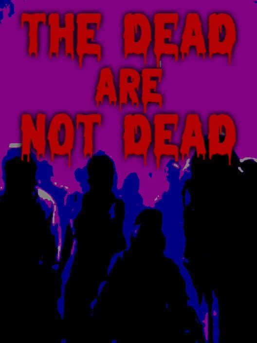 Обложка The Dead are Not Dead