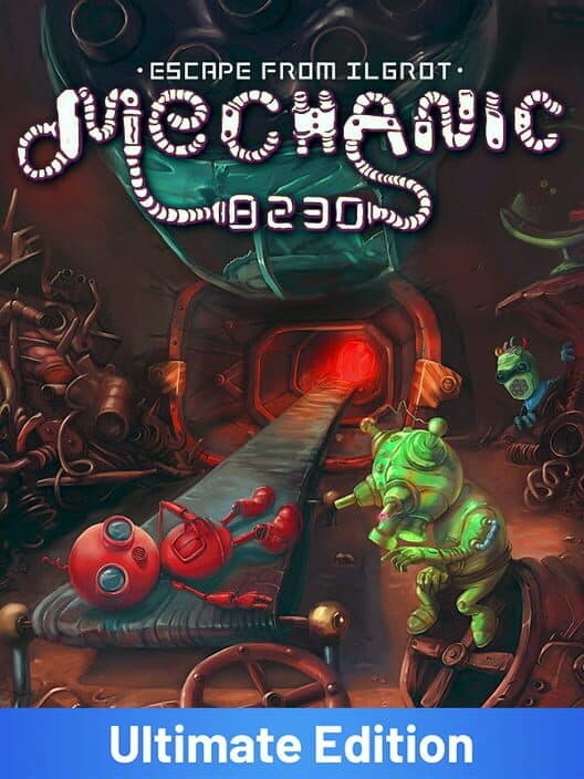 Обложка Mechanic 8230: Escape From Ilgrot - Ultimate Edition