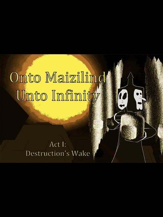Обложка Onto Maizilind Unto Infinity: Act I - Destruction's Wake