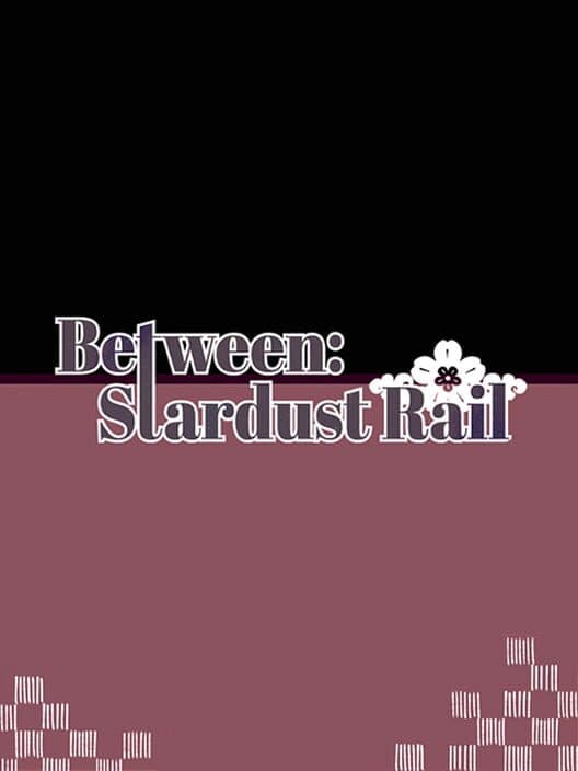 Обложка Between: Stardust Trail