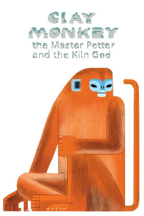 Обложка Clay Monkey: The Master Potter and The Kiln God