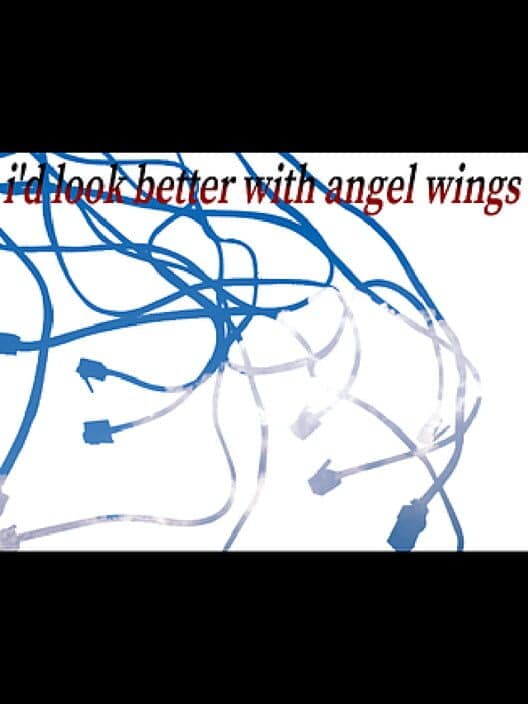 Обложка I'd Look Better With Angel Wings