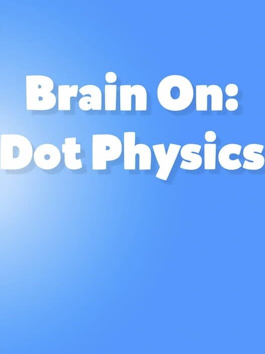 Обложка Brain On: Dot Physics
