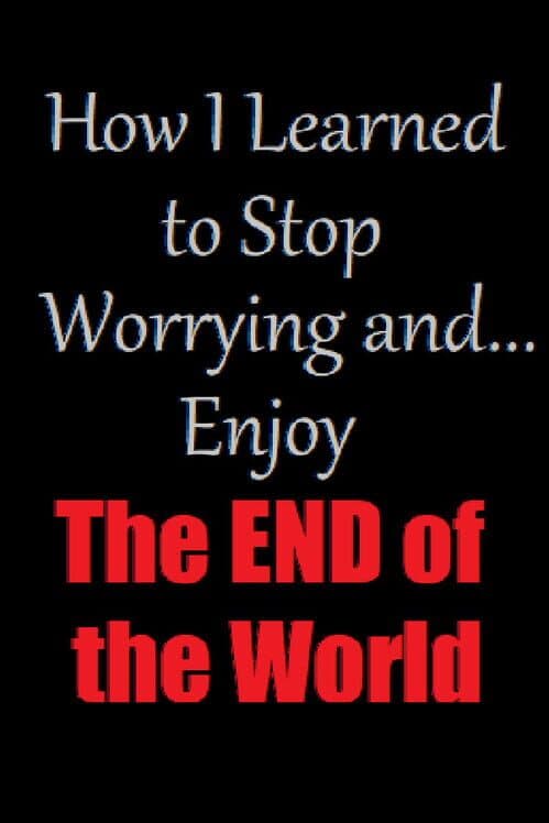 Обложка How I Learned to Stop Worrying and Enjoy the End of the World