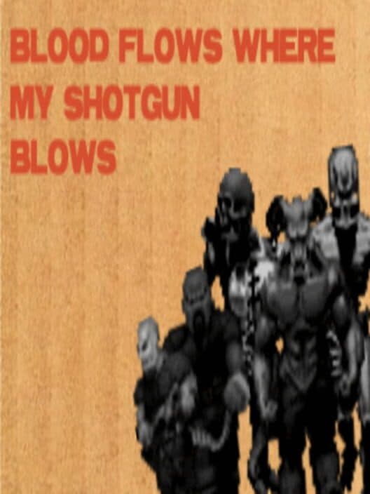 Обложка Blood Flows Where My Shotgun Blows
