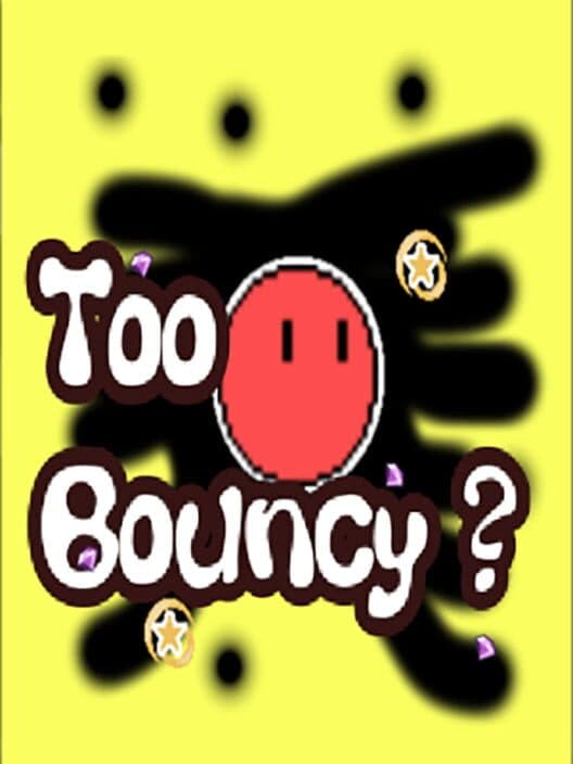 Обложка Too Bouncy?