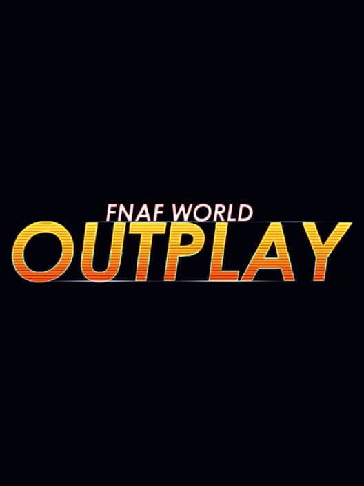 Обложка FNaF World: Outplay