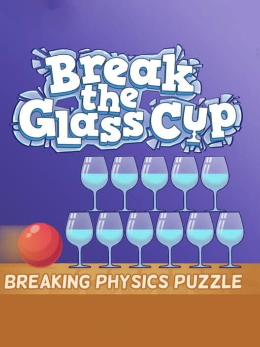 Обложка Break the Glass Cup: Breaking Physics Puzzle