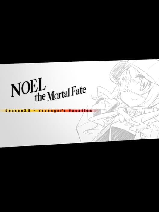 Обложка Noel the Mortal Fate: Season 3.5 - Revenger's Vacation