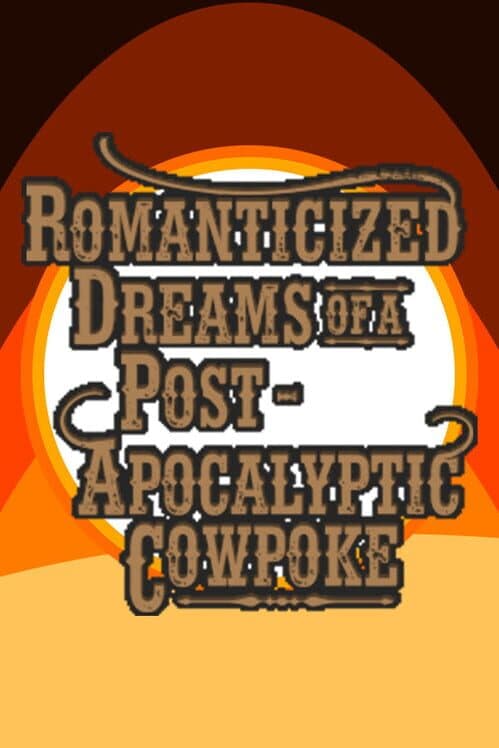 Обложка Romanticized Dreams of a Post-Apocalyptic Cowpoke