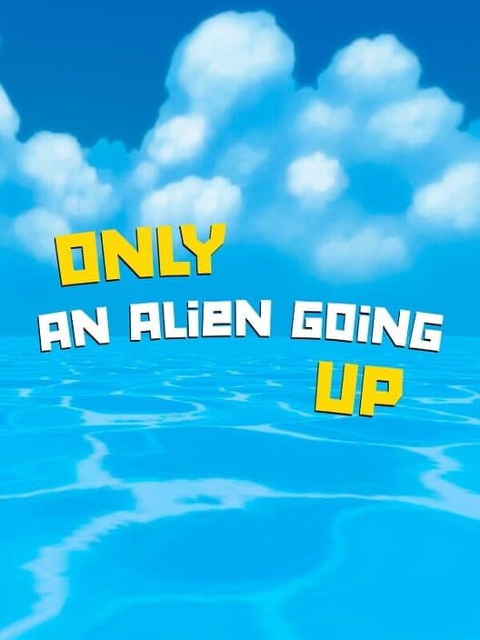 Обложка Only an Alien Going Up!
