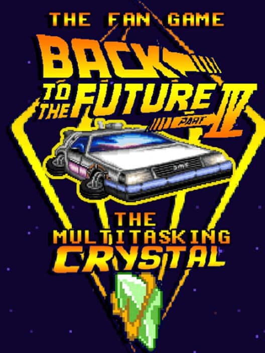 Обложка The Fan Game: Back to the Future - Part IV: The Multitasking Crystal