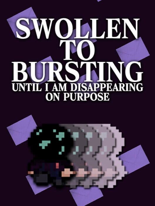 Обложка Swollen to Bursting Until I am Disappearing on Purpose