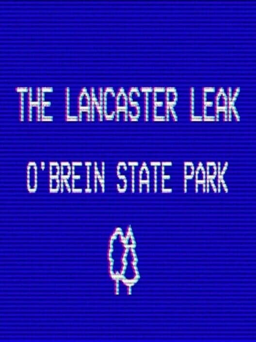 Обложка The Lancaster Leak: O'Brien State Park