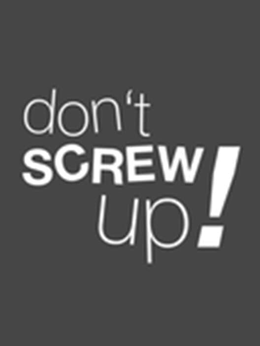 Обложка Don't Screw Up!