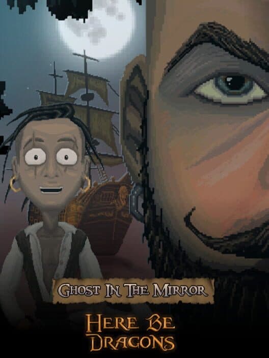 Обложка Ghost In The Mirror: Episode 1 - Here Be Dragons