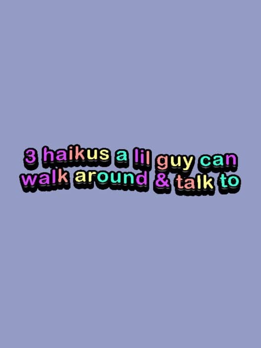 Обложка 3 Haikus a Little Guy Can Walk Around & Talk