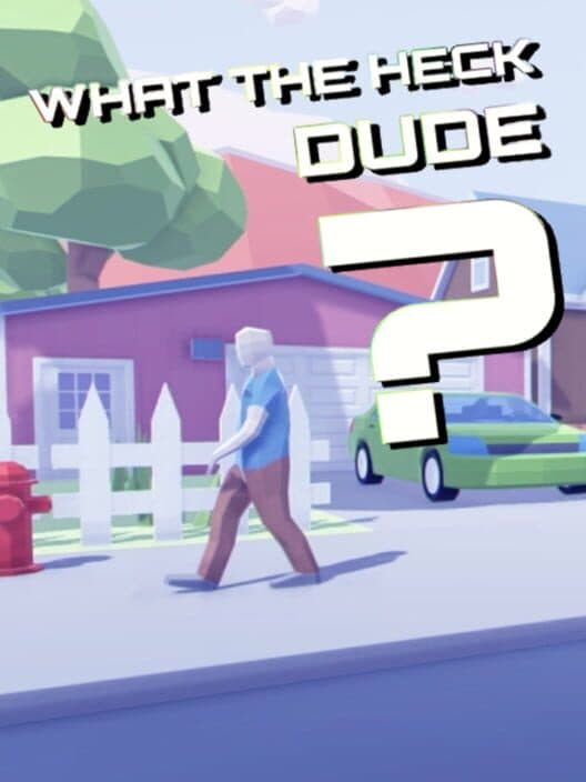 Обложка What the Heck, Dude?