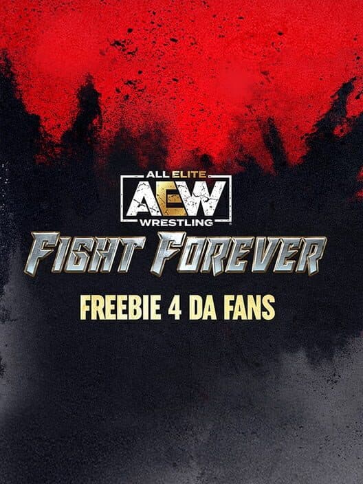 Обложка All Elite Wrestling: Fight Forever - Freebie 4 da Fans