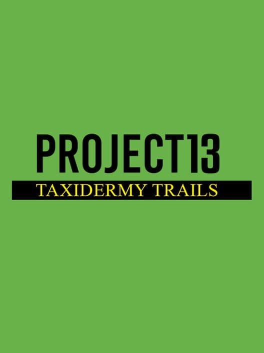 Обложка Project 13: Taxidermy Trails