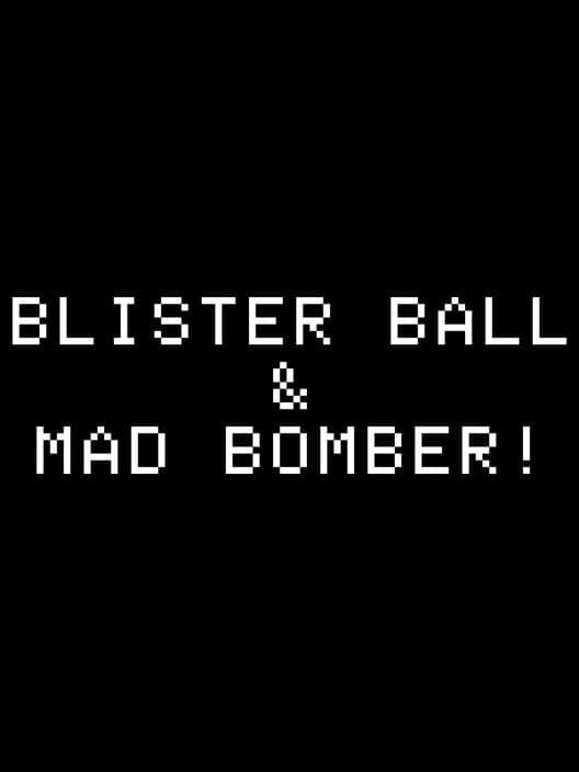 Обложка Blisterball! & Mad Bomber!