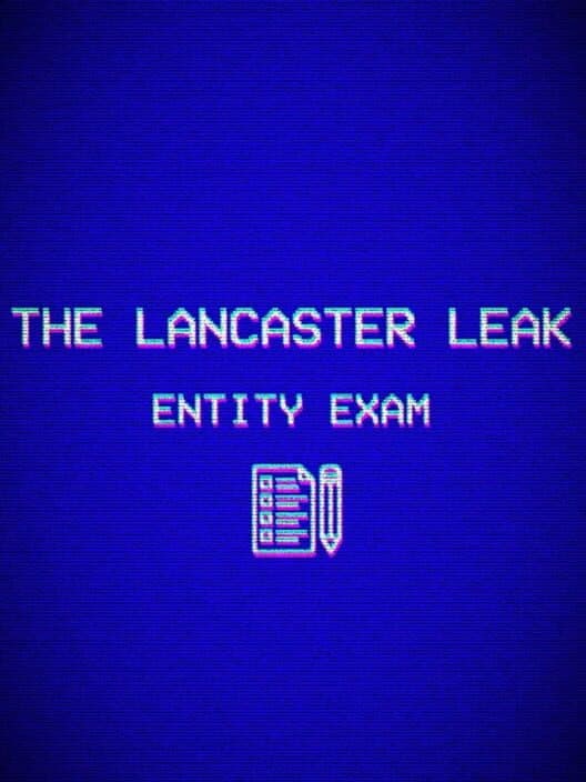 Обложка The Lancaster Leak: Entity Exam