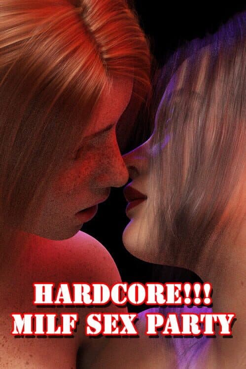 Обложка Hardcore!!! MILF Sex Party