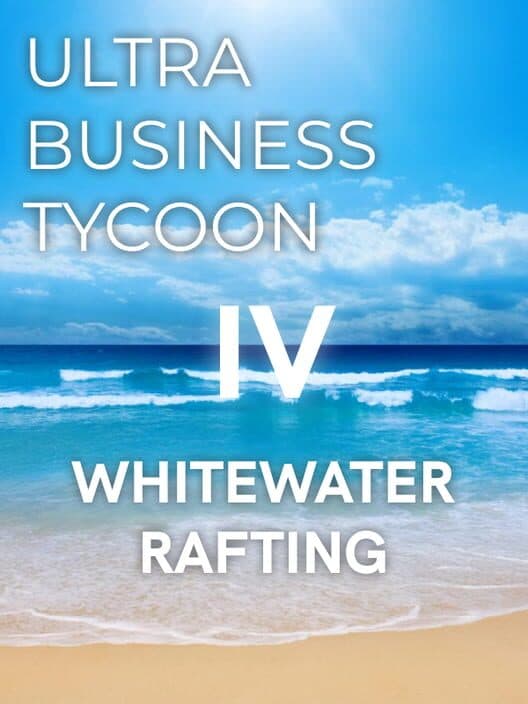 Обложка Ultra Business Tycoon IV: Whitewater Rafting