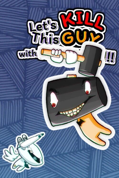 Обложка Let's Kill This Guy With Hammers!!!