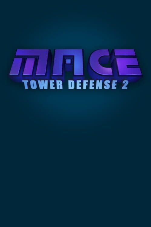 Обложка M.A.C.E. Tower Defense 2
