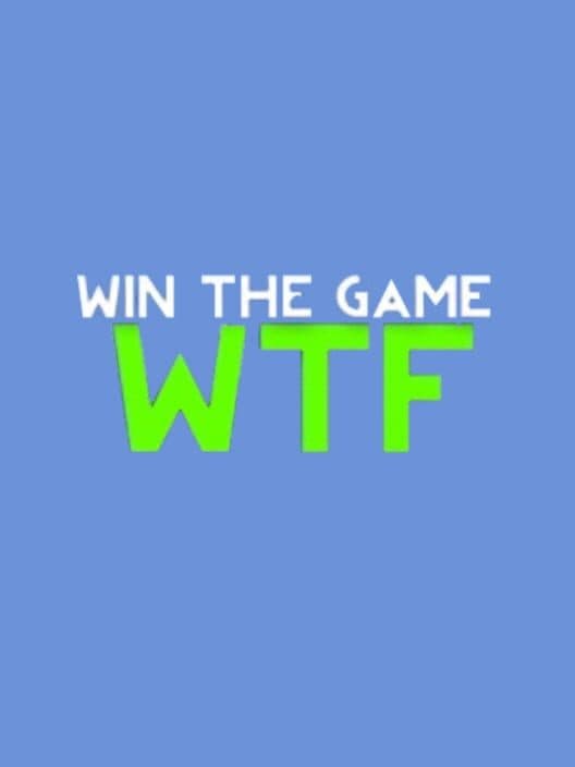 Обложка Win the Game: WTF!